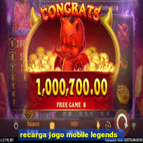 recarga jogo mobile legends